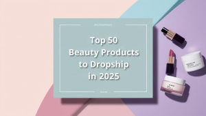 BLOG 5 Top Beauty Products to Dropship