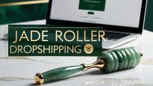 BLOG 7 Jade Roller Dropshipping