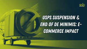 BLOG 11 USPS Suspension & End of De Minimis E-commerce Impact
