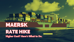 BLOG 11 MAERSK RATE HIKE Higher Cost Here's What to Do.