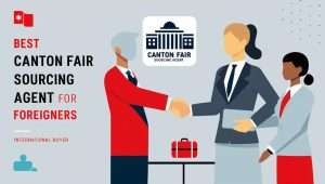 BLOG 1 Best Canton Fair Sourcing Agent for Foreigners